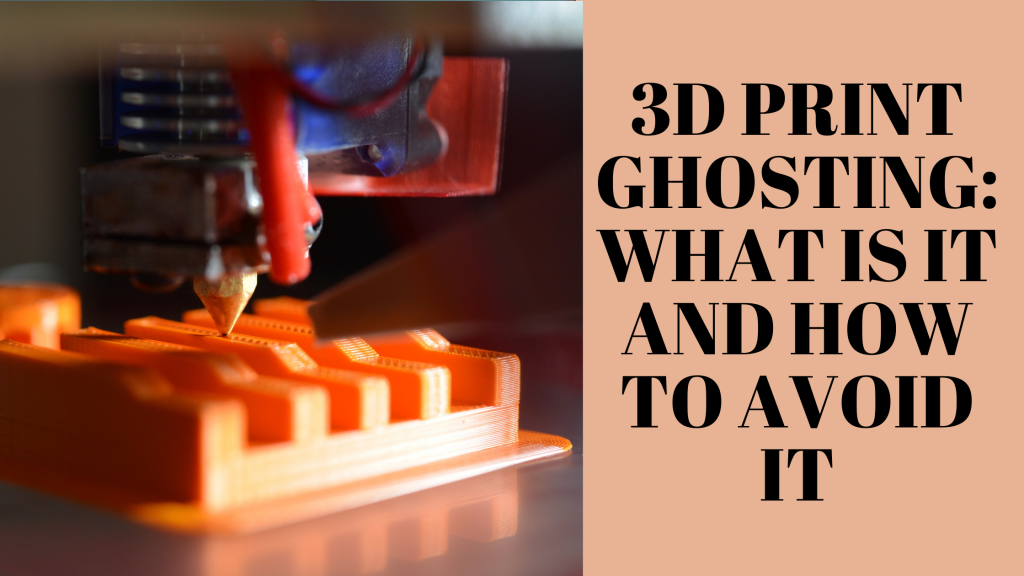 3D Print Ghosting: What Is It And How To Avoid It